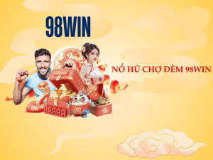 Nổ Hũ Chợ Đêm 98WIN